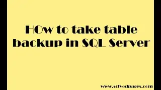 how to take table backup in SQL Server