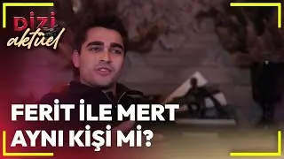 Dizi Aktüel - Ferit ile Mert Aynı Kişi mi?