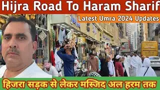 Al Hijra Road to Haram Sharif l Latest Umrah 2024 Updates & Shops for Pilgrims