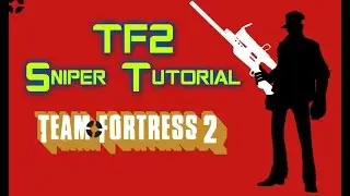 How to Snipe in Team Fortress 2 - Tutorial  - Tips - Settings - Commentary
