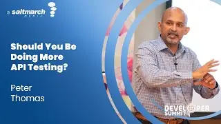 Should You Be Doing More API Testing? - Peter Thomas