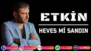 ETKİN - HEVESMİ SANDIN/ bendeki bu aşki HEVESİMİ SANDIN