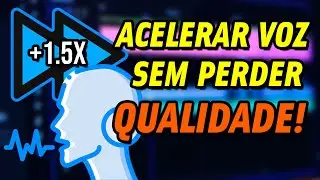 COMO ACELERAR A VOZ NA EDIÇÃO SEM PERDER QUALIDADE! [TUTORIAL]