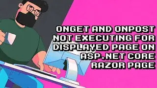 Troubleshooting OnGet and OnPost in ASP.Net Core Razor Page