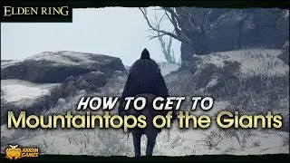 Elden Ring - How to get to Mountaintops of the Giants