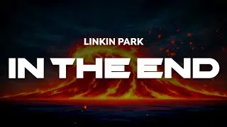 Linkin Park - In The End | Lyrics
