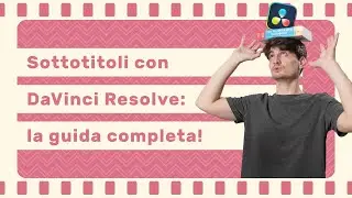 Come aggiungere i sottotioli personalizzati in DaVinci Resolve