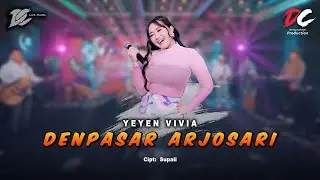 YEYEN VIVIA - DENPASAR ARJOSARI (OFFICIAL LIVE MUSIC) - DC MUSIK