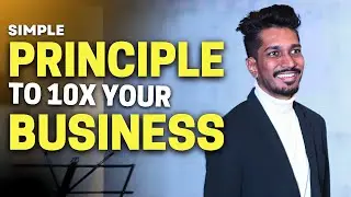 Simple Yet Powerful Principles which Made My Business go 10X
