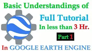 Full Tutorial || Basic Google Earth Engine Part 1 ||
