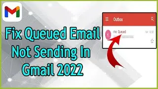 How To Fix Queued Email Not Sending In Gmail 2022