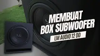 MEMBUAT BOX SUBWOOFER RUMAHAN DENGAN LM12DD