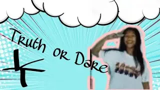 Truth or DAre ) sobrang LT) HAHA