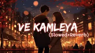 Ve Kamleya (Slowed + Reverb) |  Arijit Singh | Rocky Aur Rani |