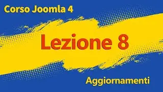 Corso Joomla 4 - Lezione 8 - Aggiornamento Joomla ed estensioni