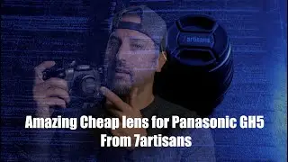 Amazing Cheap lens for Panasonic GH5 from 7artisans