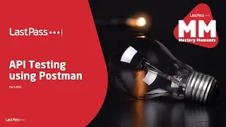 LastPass Mastery Moments 2022, API testing using Postman 