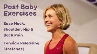 Postpartum exercises for shoulder, hip and back pain relief (FEEL MORE RELAXED)
