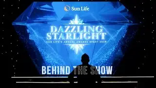 SUN LIFE DAZZLING STARLIGHTS - BEHIND THE SHOW