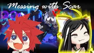 Messing with Scar