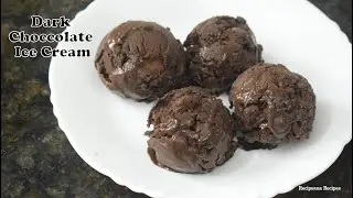 इस गर्मी में बनाये घर पर ही बाजार जैसी चॉकलेट आइसक्रीम - Dark Chocolate Ice Cream Recipe