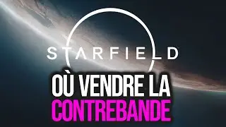Où Vendre La CONTREBANDE Dans STARFIELD (Astuce Starfield)
