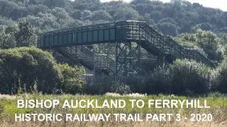 Bishop Auckland to Ferryhill Historic Railway trail Part 3 - 2020