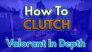 How to CLUTCH in Valorant: Analysis and Walkthrough