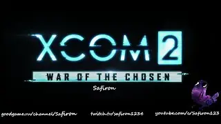 XCOM2: LWOTC Legend/Ironman (часть 5 трай 2)