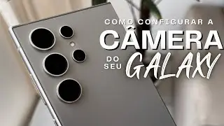 Como CONFIGURAR a CÂMERA do Seu SAMSUNG GALAXY!!! 📸