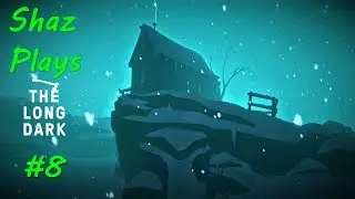 Shaz Plays The Long Dark - Part 8: It's Christmas in Canada!