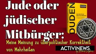 Jude oder jüdischer Mitbürger: Meine Meinung zu überpolitischer Korrektheit von Mehrheiten