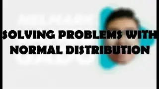 Solving Problems w/ Normal Distribution