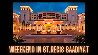 Weekend in St.Regis Saadiyat island Abu Dhabi / Staycation in St.regis abu dhabi