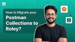 How to Migrate your Postman Collections to Roley?