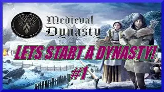 Let The Dynasty Commence! | medieval dynasty #1