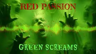 Red Passion - Green Screams (Visualizer)