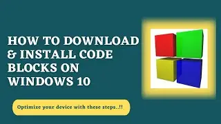 How to Download And Install Codeblocks IDE on Windows 10 with Compilers| Elkick