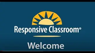 Welcome to Responsive Classroom