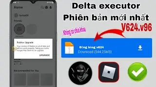 Tải xuống phiên bản mới nhất Delta executor v624 v96 2024 Roblox nâng cấp mới