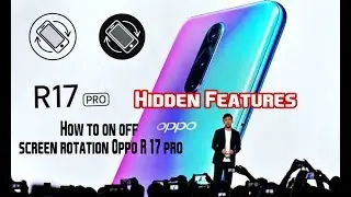 How to on off screen rotation Oppo R17 pro hidden features amazing features hiden 2018