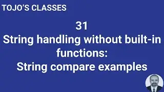 Class 31 String handling without built-in functions: String compare examples