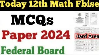 Fbise 12th class Math Hard Area Mcqs paper 2024 federal board 2024 2nd year Math paper 2024