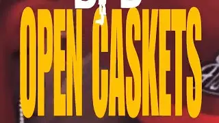 Bfd - OPEN CASKET (snippit)