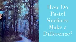 Pastel Painting for Beginners: How Do Pastel Surfaces Make a Difference (in 2020)