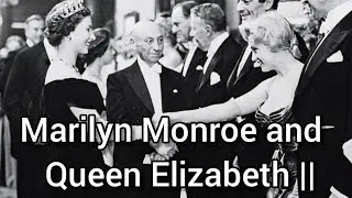 Queen Elizabeth || and Marilyn Monroe🕊️(1956)