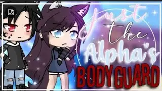 ✨Just the Alpha’s bodyguard✨ || GLMM || Gacha Life minimovie || part