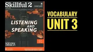 Skillful 2 Third Edition - Unit 3 Vocabulary Explained