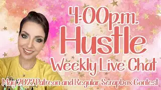 4:00pm Hustle Weekly Live Chat | May 2022 Scrapbox Contest
