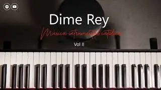 Dime Rey (Instrumental Piano)